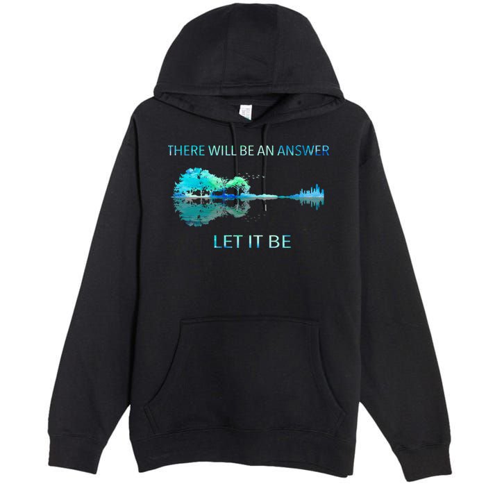 There Will Be An Answer Let It Be Premium Pullover Hoodie