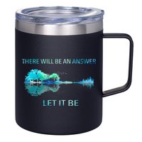 There Will Be An Answer Let It Be 12oz Stainless Steel Coffee Mug