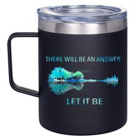 There Will Be An Answer Let It Be 12oz Stainless Steel Coffee Mug