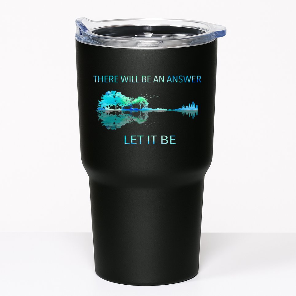 There Will Be An Answer Let It Be Tumbler
