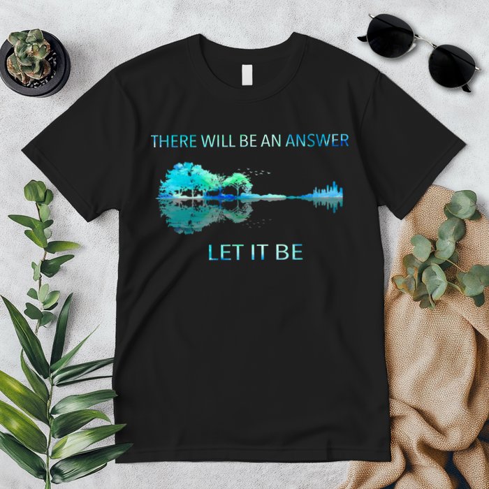 There Will Be An Answer Let It Be Premium T-Shirt