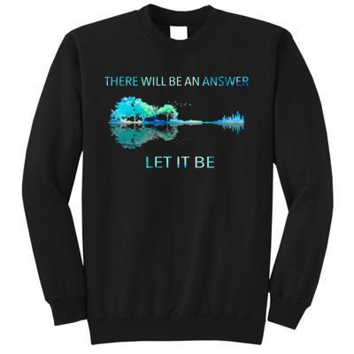 There Will Be An Answer Let It Be Tall Sweatshirt