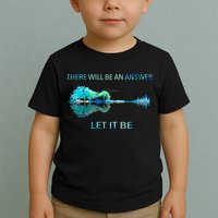 There Will Be An Answer Let It Be Toddler T-Shirt