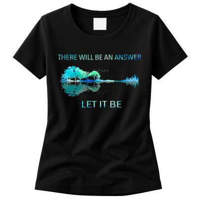 There Will Be An Answer Let It Be Womens T-Shirt