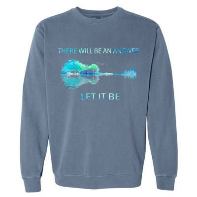 There Will Be An Answer Let It Be Garment-Dyed Sweatshirt