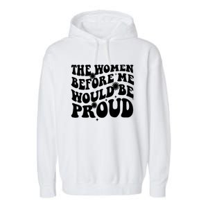 The Women Before Me Would Be Proud Retro Sayings For Women Garment-Dyed Fleece Hoodie