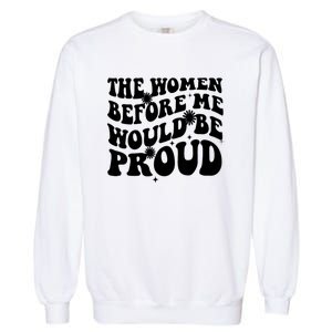 The Women Before Me Would Be Proud Retro Sayings For Women Garment-Dyed Sweatshirt