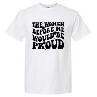 The Women Before Me Would Be Proud Retro Sayings For Women Garment-Dyed Heavyweight T-Shirt