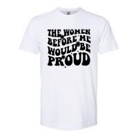 The Women Before Me Would Be Proud Retro Sayings For Women Softstyle CVC T-Shirt