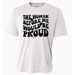 The Women Before Me Would Be Proud Retro Sayings For Women Cooling Performance Crew T-Shirt