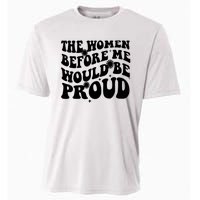 The Women Before Me Would Be Proud Retro Sayings For Women Cooling Performance Crew T-Shirt