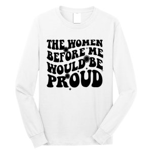 The Women Before Me Would Be Proud Retro Sayings For Women Long Sleeve Shirt