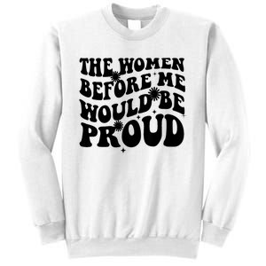 The Women Before Me Would Be Proud Retro Sayings For Women Sweatshirt