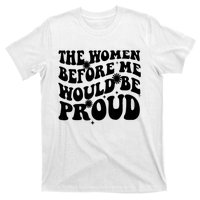 The Women Before Me Would Be Proud Retro Sayings For Women T-Shirt