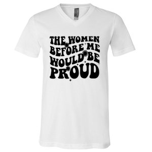 The Women Before Me Would Be Proud Retro Sayings For Women V-Neck T-Shirt