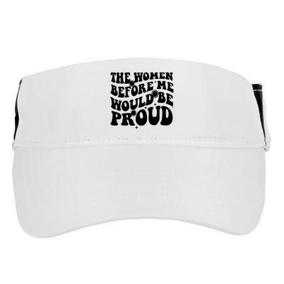 The Women Before Me Would Be Proud Retro Sayings For Women Adult Drive Performance Visor