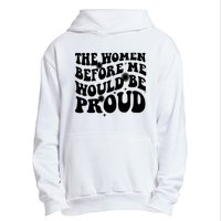 The Women Before Me Would Be Proud Retro Sayings For Women Urban Pullover Hoodie