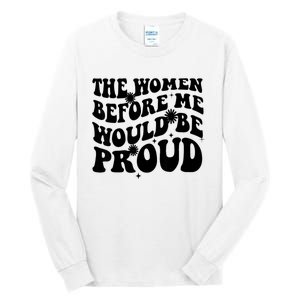 The Women Before Me Would Be Proud Retro Sayings For Women Tall Long Sleeve T-Shirt