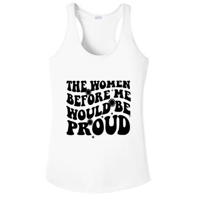 The Women Before Me Would Be Proud Retro Sayings For Women Ladies PosiCharge Competitor Racerback Tank