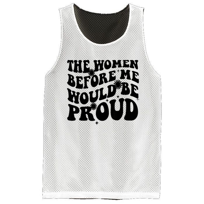 The Women Before Me Would Be Proud Retro Sayings For Women Mesh Reversible Basketball Jersey Tank