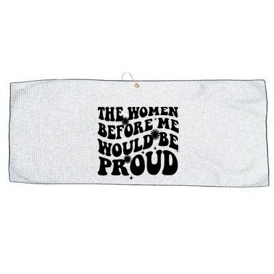 The Women Before Me Would Be Proud Retro Sayings For Women Large Microfiber Waffle Golf Towel