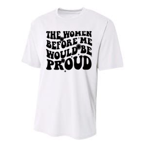 The Women Before Me Would Be Proud Retro Sayings For Women Performance Sprint T-Shirt