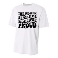 The Women Before Me Would Be Proud Retro Sayings For Women Performance Sprint T-Shirt