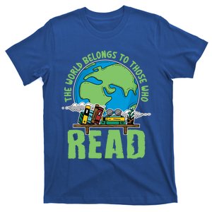 The World Belongs To Those Who Read Books Bookish Bookworm Gift T-Shirt