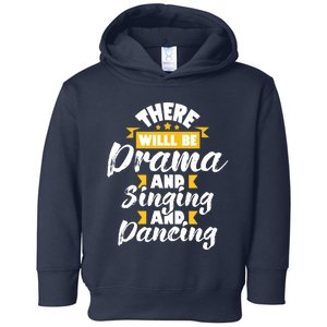 There Will Be Drama Singing Dancing - Actress Drama Play Toddler Hoodie