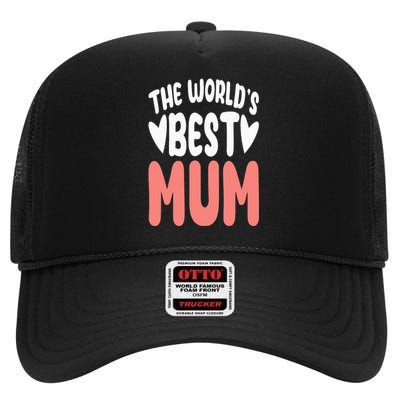 The World's Best Mum Mom Mother's Day Birthday Christmas High Crown Mesh Back Trucker Hat