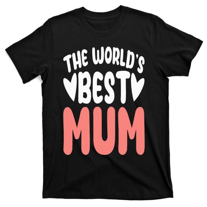 The World's Best Mum Mom Mother's Day Birthday Christmas T-Shirt