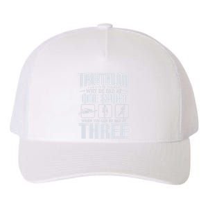 Triathlon Why Be Bad At One Sport - Triathlete Sports Lover Yupoong Adult 5-Panel Trucker Hat