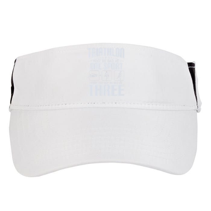 Triathlon Why Be Bad At One Sport - Triathlete Sports Lover Adult Drive Performance Visor