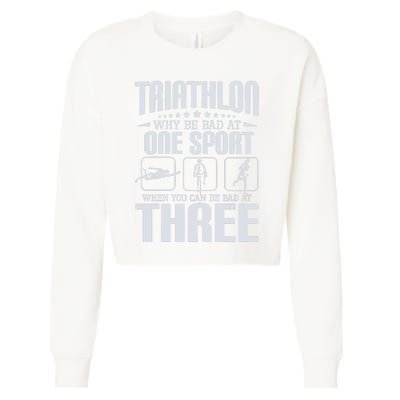 Triathlon Why Be Bad At One Sport - Triathlete Sports Lover Cropped Pullover Crew