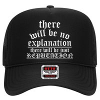 There Will Be No Explanation Jjust Reputation Trucker Hat