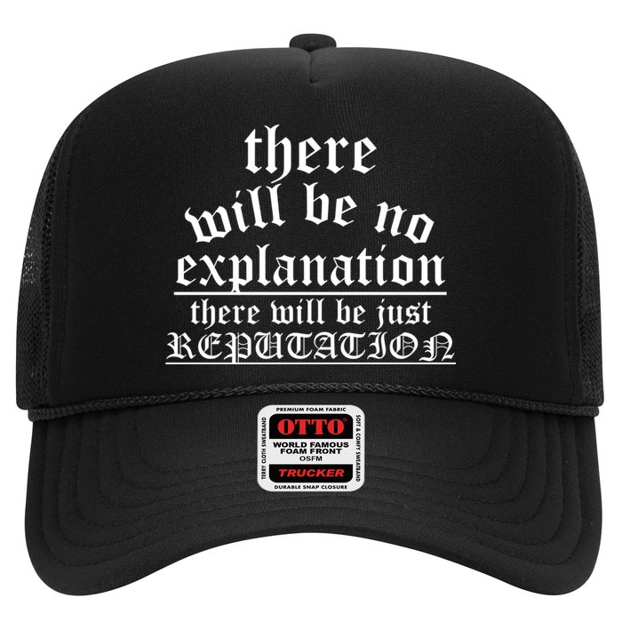 There Will Be No Explanation Jjust Reputation Trucker Hat