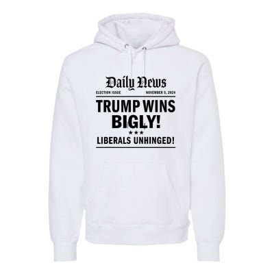 Trump Wins Bigly Headline Trump Wins 2024 Trump Victory Premium Hoodie