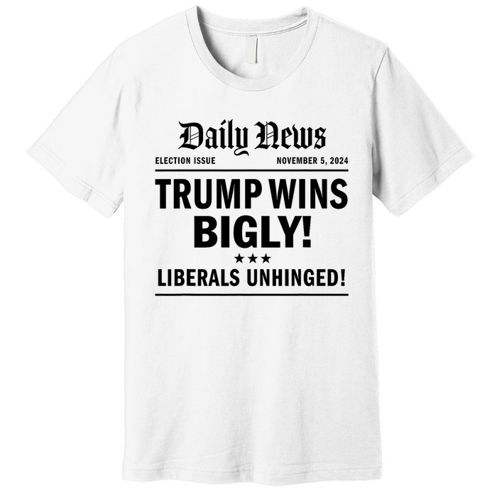 Trump Wins Bigly Headline Trump Wins 2024 Trump Victory Premium T-Shirt