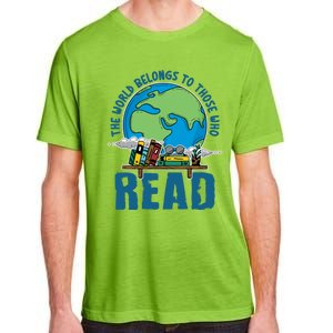 The World Belongs To Those Who Read Books Bookish Bookworm Gift Adult ChromaSoft Performance T-Shirt