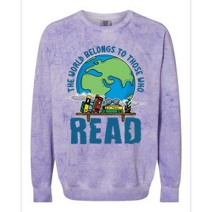 The World Belongs To Those Who Read Books Bookish Bookworm Gift Colorblast Crewneck Sweatshirt