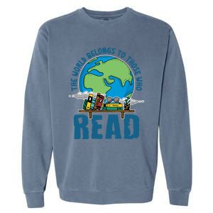 The World Belongs To Those Who Read Books Bookish Bookworm Gift Garment-Dyed Sweatshirt