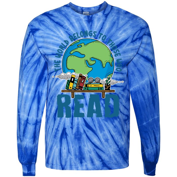 The World Belongs To Those Who Read Books Bookish Bookworm Gift Tie-Dye Long Sleeve Shirt