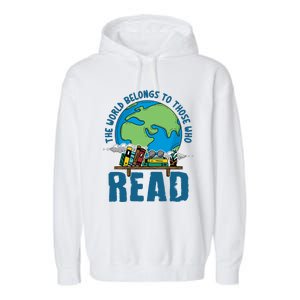 The World Belongs To Those Who Read Books Bookish Bookworm Gift Garment-Dyed Fleece Hoodie