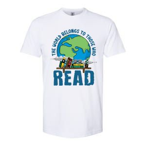 The World Belongs To Those Who Read Books Bookish Bookworm Gift Softstyle CVC T-Shirt