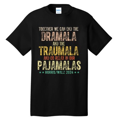 Together We Can End The Dramala And Traumala Pajama Funny Tall T-Shirt