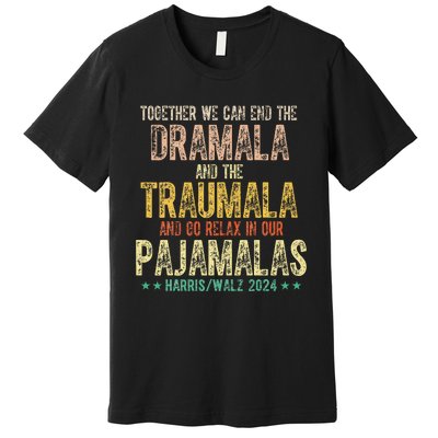 Together We Can End The Dramala And Traumala Pajama Funny Premium T-Shirt