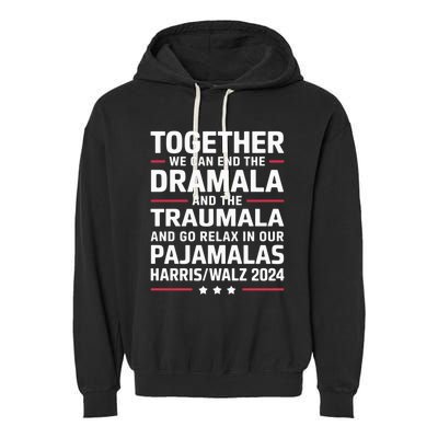 Together We Can End The Dramala And The Traumala Garment-Dyed Fleece Hoodie