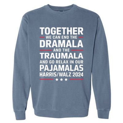 Together We Can End The Dramala And The Traumala Garment-Dyed Sweatshirt