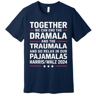 Together We Can End The Dramala And The Traumala Premium T-Shirt