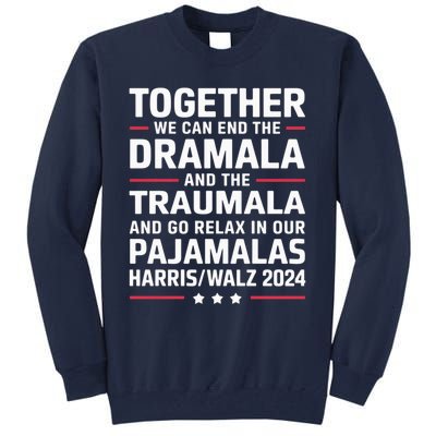 Together We Can End The Dramala And The Traumala Tall Sweatshirt